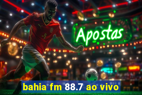 bahia fm 88.7 ao vivo